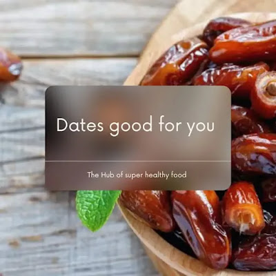 Dates good for you