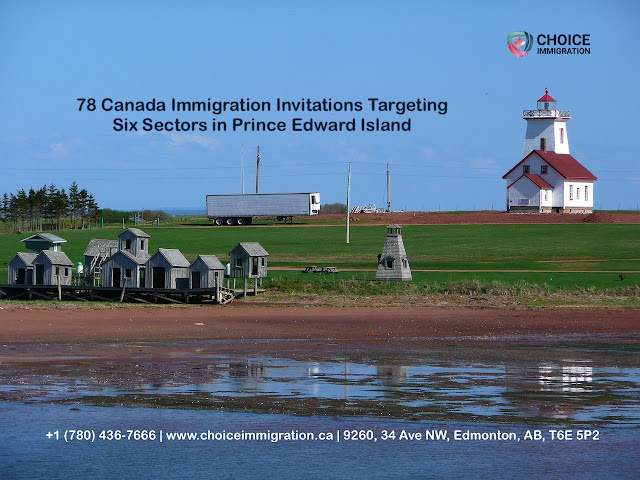 78 Canada Immigration Invitations Targeting Six Sectors in Prince Edward Island - Choice Immigration Services