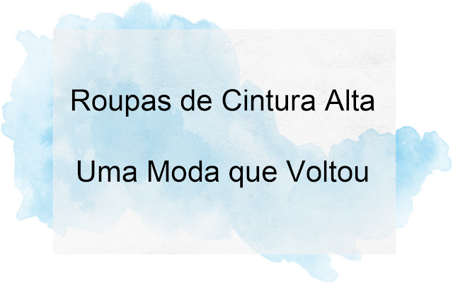 Roupas de cintura alta