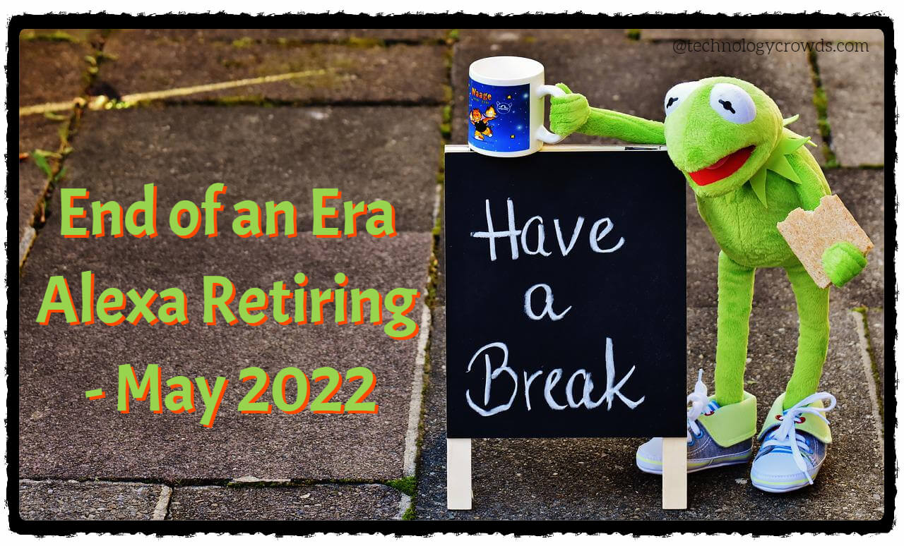 End of an Era - Alexa Retiring May 2022