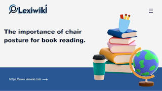 The importance of chair posture for book reading.