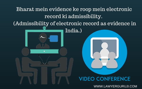   Bharat mein evidence ke roop mein electronic record ki admissibility  (Admissibility of electronic record as evidence in India.)