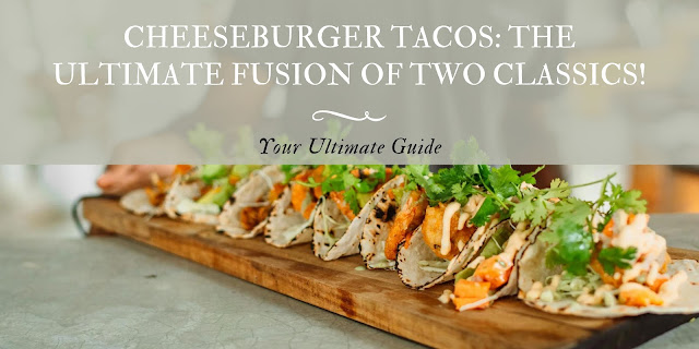 Unleashing Flavor Fusion: The Ultimate Guide to Cheeseburger Tacos!-melty mashup-comfort food-Weddings by KMich-Philadelphia PA