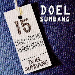 MP3 download Doel Sumbang - 15 Lagu Langka Karya Beken Doel Sumbang iTunes plus aac m4a mp3