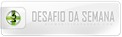 DESAFIO DA SEMANA