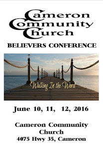 Poster Cameron Community Church Believers Conference Walking in the Word June 10,11,12 2016 Cameron Community Church 4075 Hwy 35 Cameron