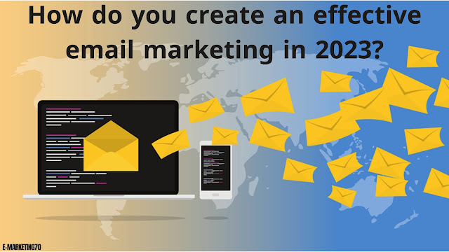 How do you create an effective email marketing in 2023