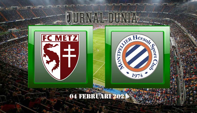 Prediksi Metz vs Montpellier HSC , Kamis 04 Februari 2021 Pukul 01:00 WIB @Mola TV