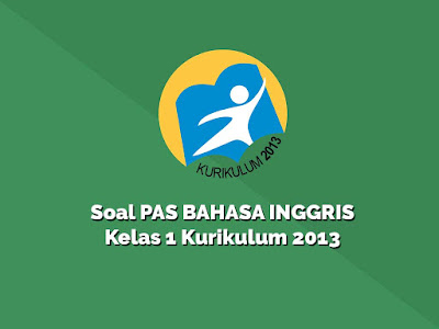 Soal PAS Bahasa Inggris Kelas 1 