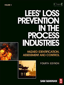 Lees' Loss Prevention in the Process Industries: Hazard Identification, Assessment and Control (3 Volumes), 4th Edition