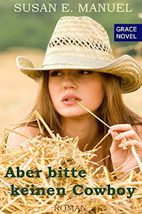 Aber bitte keinen Cowboy (Grace Novels, Band 2)