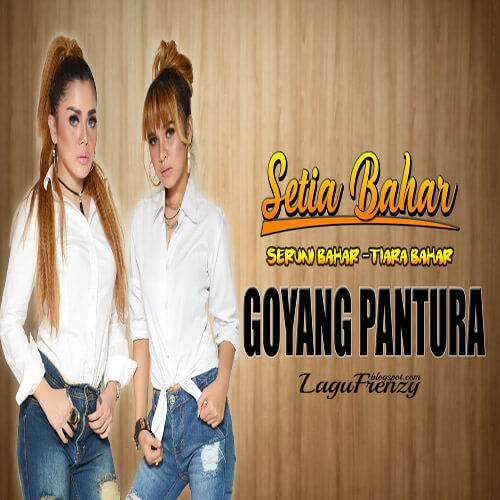 Download Lagu SETIA Bahar - Goyang Pantura