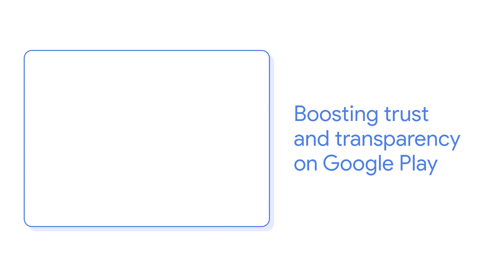 Moving image with trext reads Boosting trust and transparency in Google Play