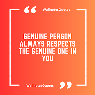 Good Morning Quotes, Wishes, Saying - wallnotesquotes - Genuine person always respects the genuine one in you