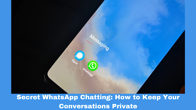 Secret WhatsApp Chatting: How to Keep Your Conversations Private