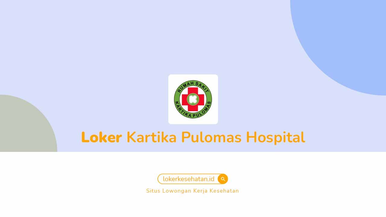 Loker Kartika Pulomas Hospital