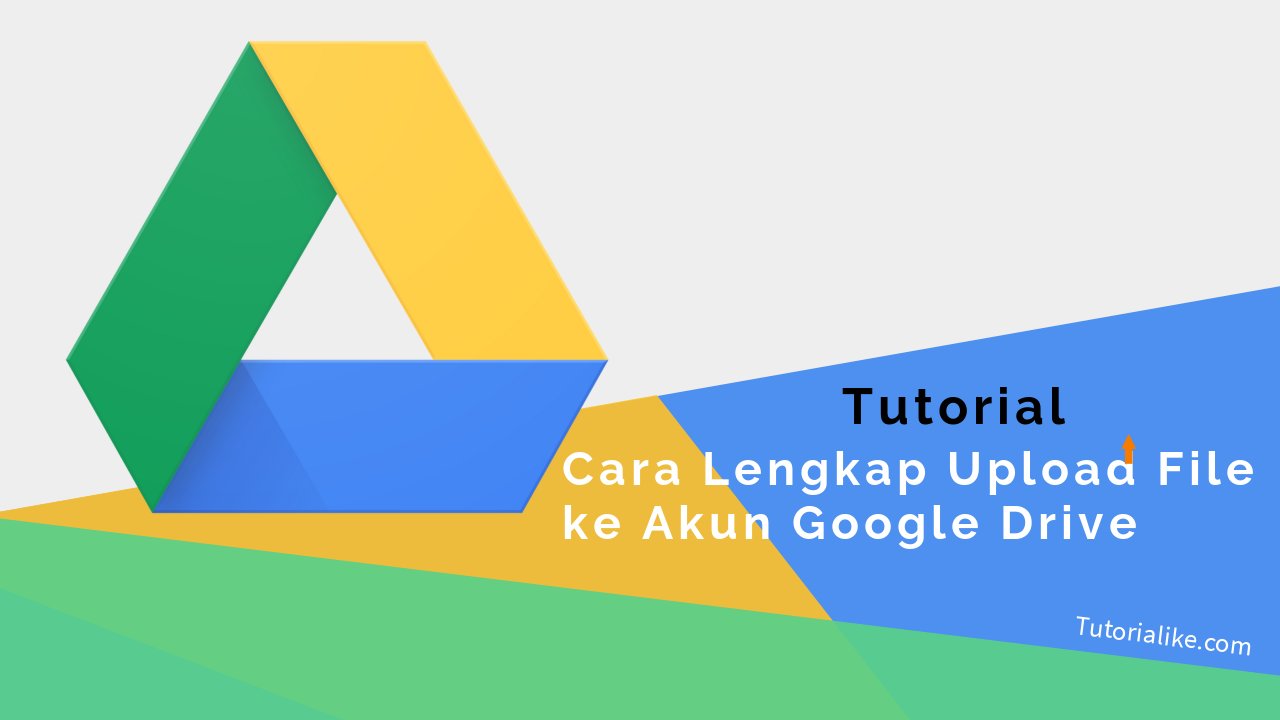 tutorail-cara-upload-file-google-drive