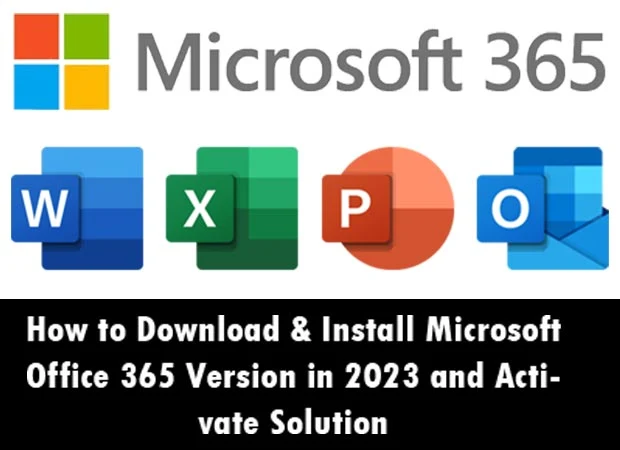 How to Download & Install Microsoft Office 365 Version in 2023 and Activate Solution