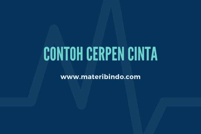 5+ Contoh Cerpen Cinta Segitiga, Romantis, Sedih, Cinta 