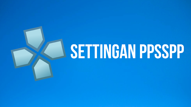 SETTINGAN PPSSPP