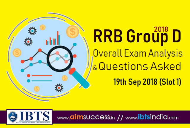 RRB Group D Exam Analysis 19th Sep 2018 & Questions Asked (Slot 1)