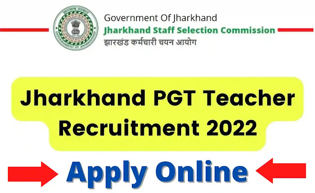 Jharkhand JSSC PGT Teacher PGTTCE Recruitment 2022 Online Form for 3120 Posts