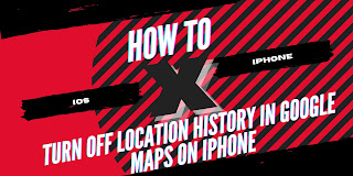 How to Turn Off Location History in Google Maps on iPhone