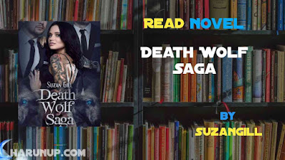 Read Novel Death Wolf Saga by Suzangill Full Episode