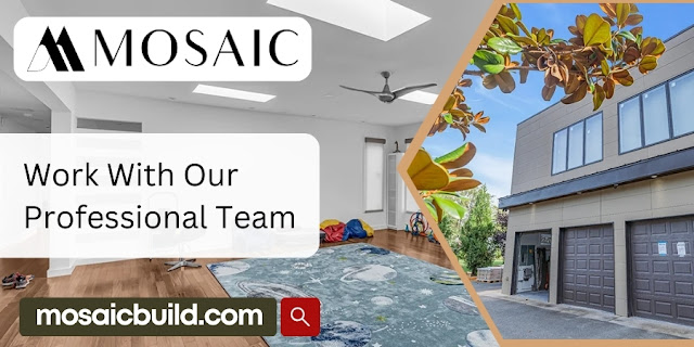 Work With Our Professional Team - Mosaic Design Build