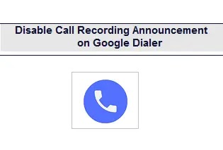 How to،Disable Call Recording Announcements on Google Dialer،كيفية تعطيل إعلانات تسجيل المكالمات على "Google Dialer"،كيفية تعطيل إعلانات تسجيل المكالمات على "Google Dialer"،كيفية تعطيل إعلانات تسجيل المكالمات على Google Dialer،How to Disable Call Recording Announcements on Google Dialer،كيفية تعطيل إعلانات،تسجيل المكالمات على Google Dialer،كيفية تعطيل إعلانات تسجيل المكالمات على Google Dialer،ركزت نظام Android على الخصوصية،