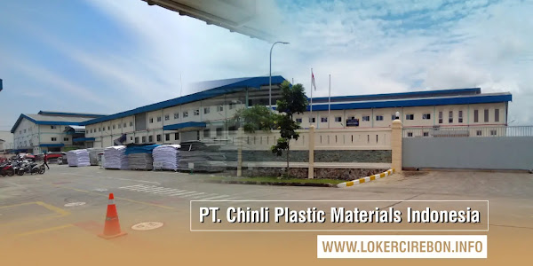 Lowongan Kerja PT. Chinli Plastic Materials Indonesia