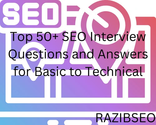 Top 50+ SEO Interview Questions and Answers for Basic to Technical
