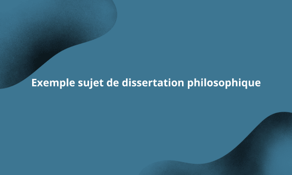 Exemple sujet de dissertation philosophique