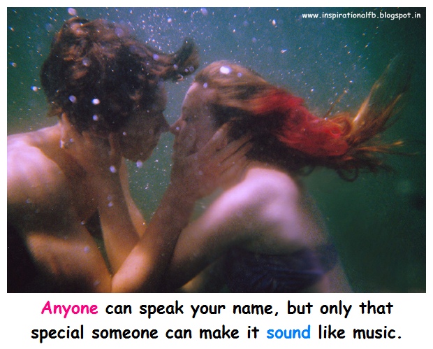 Anyone can speak your name, but only that special someone can make it sound like music.