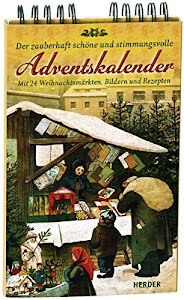 Der zauberhaft schöne und stimmungsvolle Adventskalender: Mit 24 Weihnachtsmärkten, Bildern und Rezepten