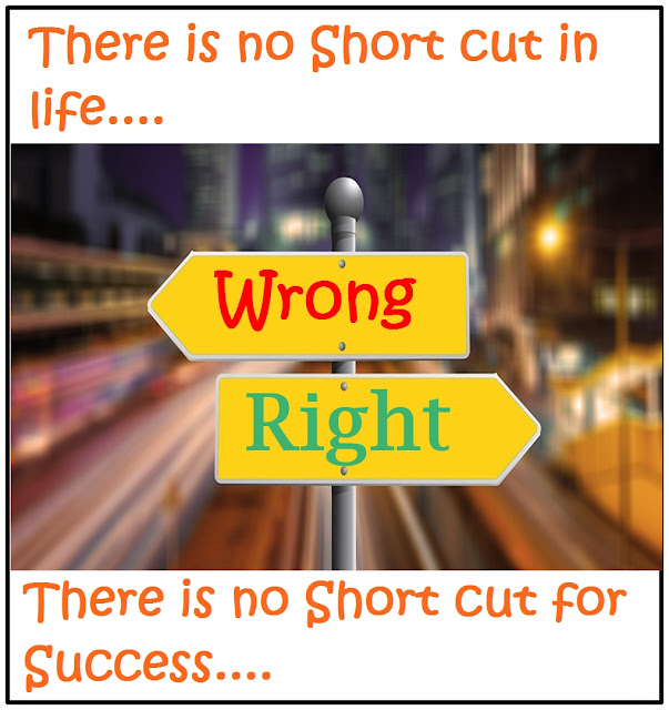 "There is no short cut in life and for success"