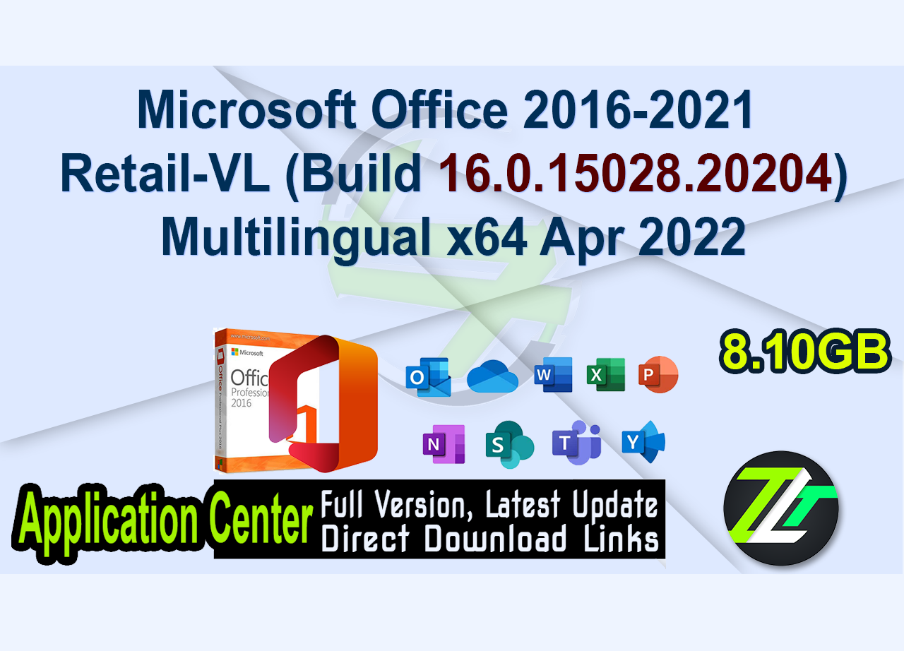 Microsoft Office 2016-2021 Retail-VL (Build 16.0.15028.20204)Multilingual x64 Apr 2022