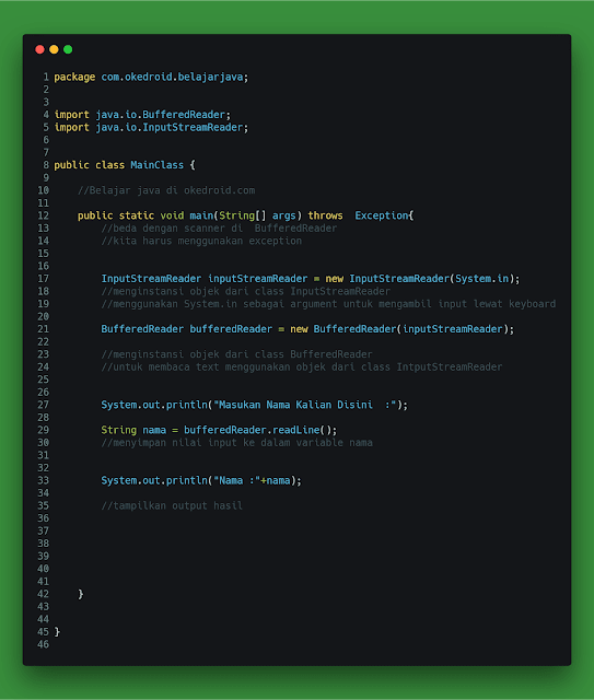  kita akan mencoba menciptakan pola agenda input dan output  Contoh Program Input dan Output Menggunakan BufferedReader di Java