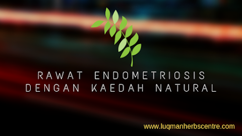 Rawatan Herba dan Homeopati untuk Endometriosis? Rawatan Alternatif Luqman Herbs Centre