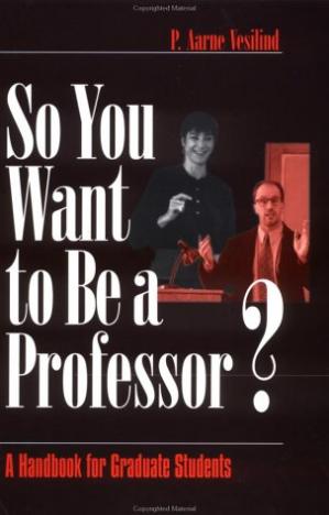 So You Want to Be a Professor : A Handbook for Graduate Students