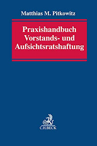 Praxishandbuch Vorstands- und Aufsichtsratshaftung: Pflichten, Haftung, Ermessen und Versicherung in der Aktiengesellschaft