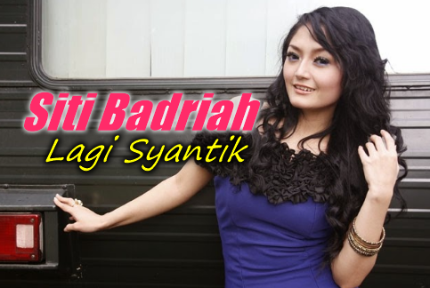 Lagu Siti Badriah Lagi Syantik Mp3 Dangdut Terbaru 2018 Free Download,Siti Badriah, Dangdut, 