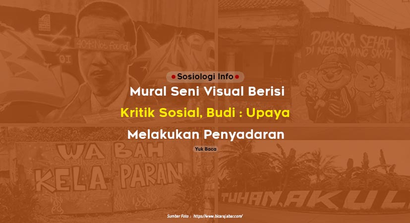 Mural Seni Visual Berisi Kritik Sosial, Budi : Upaya Melakukan Penyadaran