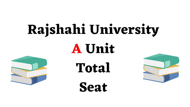Rajshahi University A Unit Total Seat - BNTW