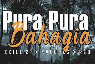 Blog ini tidak menyediakan download lagu jika anda suka lagu ini silakan download dari l Lirik Skill 21 x Svludxs x Red - Pura - Pura Bahagia