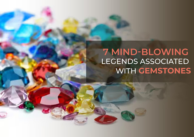 7 mind-blowing legends associated with gemstones