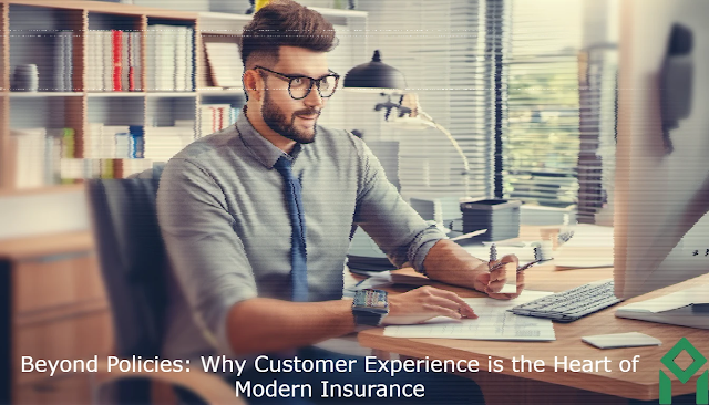 Beyond Policies: Why Customer Experience is the Heart of Modern Insurance