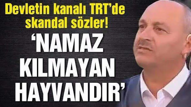 Bu sözler TRT'de söylendi:Namaz kılmayan hayvandır!