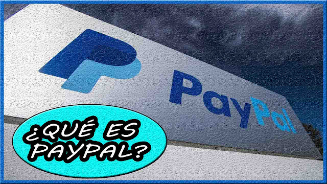 ¿Qué es PayPal?: definición y origen de la compañía