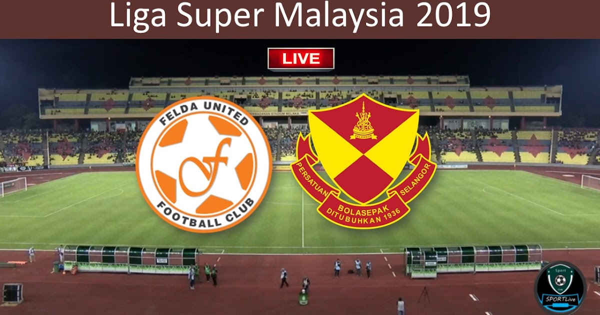 Selangor Vs Felda United Live Streaming - Surat Mif
